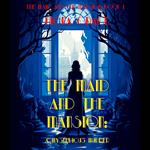 The Maid and the Mansion: A Mysterious Murder (The Maid and the Mansion Cozy Mystery—Book 1)