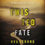 Twisted Fate (An Amy Rush Suspense Thriller—Book 4)