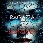 Ragazza silenziosa (Un thriller di Sheila Stone — Libro 1