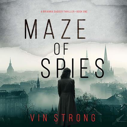 Maze of Spies (A Brianna Dagger Espionage Thriller—Book 1)