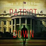 Patriot Down (A Zack Force Action Thriller—Book 2)