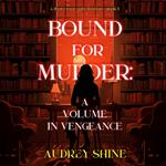 Bound for Murder: A Volume in Vengeance (A Juliet Page Cozy Mystery—Book 3)