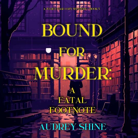 Bound for Murder: A Fatal Footnote (A Juliet Page Cozy Mystery—Book 5)