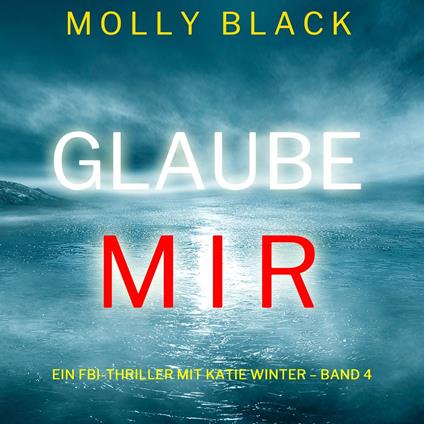 Glaube mir (Ein FBI-Thriller mit Katie Winter – Band 4)