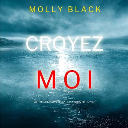 Croyez-moi (Un Thriller à Suspense Katie Winter du FBI – Livre 4)