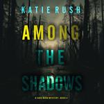 Among the Shadows (A Cara Ward FBI Suspense Thriller—Book 4)