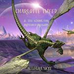 Charlotte Tweed and the School for Orphaned Dragons (Book #1)