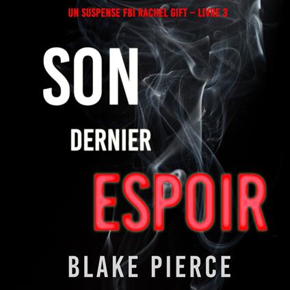 Son Dernier Espoir (Un suspense FBI Rachel Gift – Livre 3)