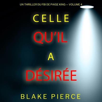 Celle qu’il a désirée (Un thriller du FBI de Paige King — Volume 4)