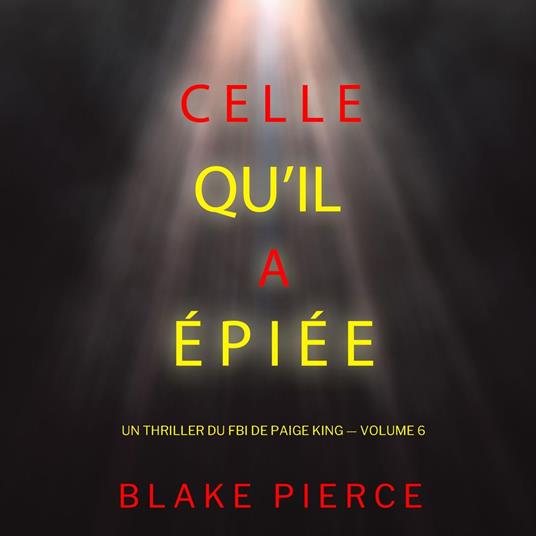 Celle qu’il a épiée (Un thriller du FBI de Paige King — Volume 6)