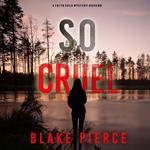 So Cruel (A Faith Bold FBI Suspense Thriller—Book Thirteen)