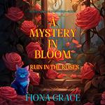 A Mystery in Bloom: Ruin in the Roses (An Alice Bloom Cozy Mystery—Book 2)