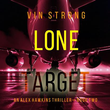 Lone Target (An Alex Hawkins Action Thriller—Book 2)