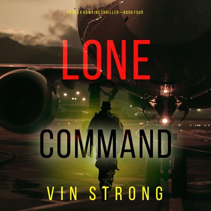 Lone Command (An Alex Hawkins Action Thriller—Book 4)