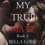 My True Mate: Book 1