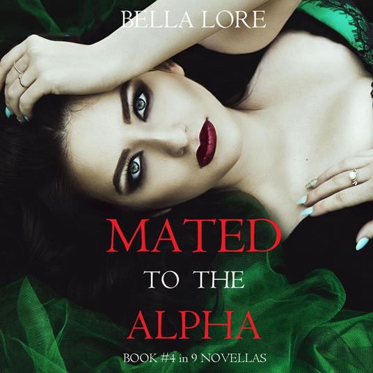 Mated to the Alpha: Book #4 in 9 Novellas by Bella Lore