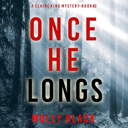 Once He Longs (A Claire King FBI Suspense Thriller—Book Two)