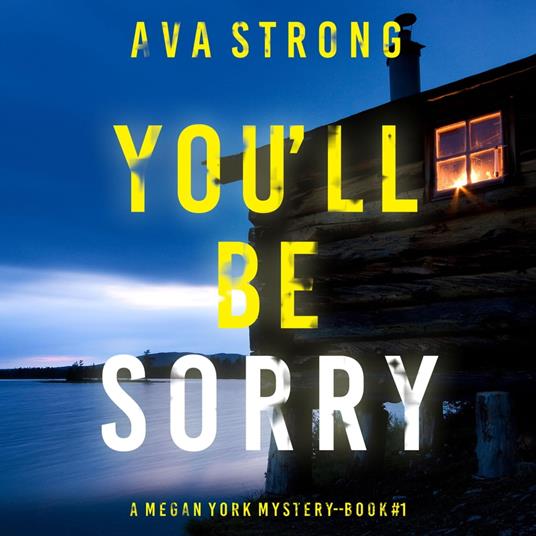 You’ll Be Sorry (A Megan York Suspense Thriller—Book One)