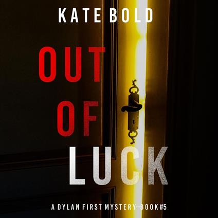 Out of Luck (A Dylan First FBI Suspense Thriller—Book Five)