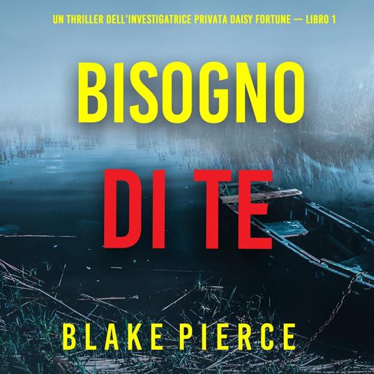 Bisogno di Te (Un Thriller dell’Investigatrice Privata Daisy Fortune — Libro 1)