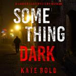 Something Dark (A Lauren Lamb FBI Thriller—Book Four)