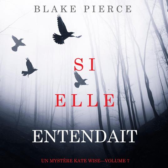 Si elle entendait (Un mystère Kate Wise—Volume 7)