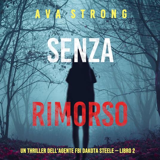 Senza rimorso (Un thriller dell'agente FBI Dakota Steele — Libro 2)