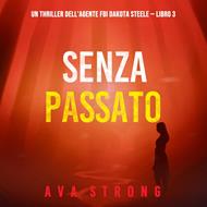 Senza passato (Un thriller dell'agente FBI Dakota Steele — Libro 3)