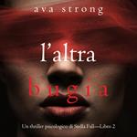 L’altra bugia (Un thriller psicologico di Stella Fall—Libro 2)