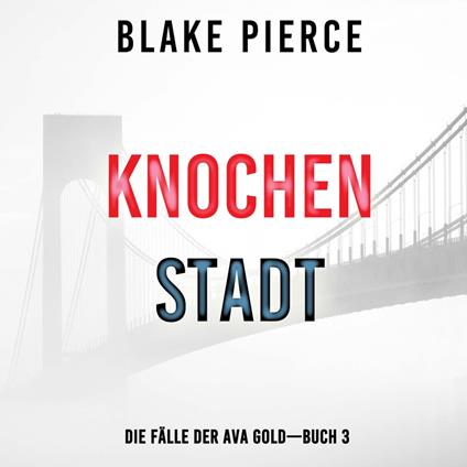 Knochenstadt: Eine Ava Gold Mystery (Buch 3)