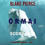 Ormai scomparsa (Un Thriller di Laura Frost — Libro 1)