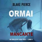 Ormai mancante (Un Thriller di Laura Frost — Libro 4)