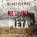 Nessuna Pietà (Un thriller con l’agente dell’FBI Valerie Law – Libro 1)