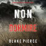 Non Dormire (Un thriller con l’agente dell’FBI Valerie Law – Libro 4)