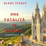 Una fatalità in Spagna (Un anno in Europa – Libro 4)