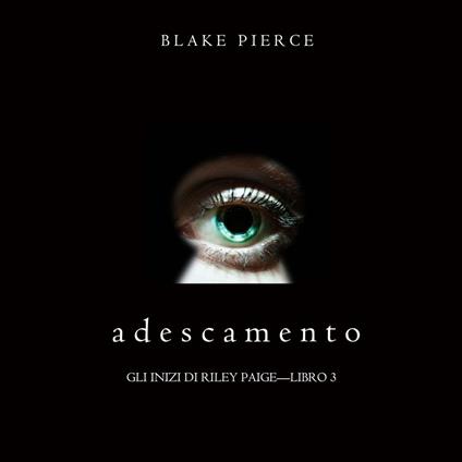 Adescamento (Gli Inizi di Riley Paige—Libro 3)