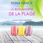 La Boulangerie de la Plage: Un Macaron Meurtrier (Série policière cosy La Boulangerie de la Plage – Tome 2)