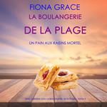 La Boulangerie de la Plage: Un Pain aux Raisins Mortel (Série policière cosy La Boulangerie de la Plage – Tome 4)