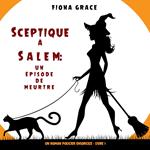 Sceptique à Salem : Un épisode de meurtre (Un roman policier ensorcelé – Livre 1)