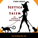 Scettica a Salem: Un evento delittuoso (I gialli di una dubbiosa strega — Libro 1)