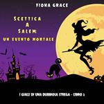 Scettica a Salem: Un evento mortale (I gialli di una dubbiosa strega — Libro 3)