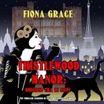 Thistlewood Manor: Omicidio Tra le Siepi (Un Thriller Leggero di Eliza Montagu — Libro 1)