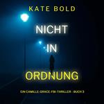 Nicht in ordnung (Ein Camille-Grace-FBI-Thriller - Buch 3)