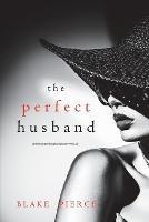 The Perfect Husband (A Jessie Hunt Psychological Suspense Thriller-Book Twenty-Two)