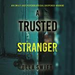 A Trusted Stranger (An Emily Just Psychological Thriller—Book Two) A compelling psychological thriller with an astounding twist