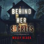 Behind Her Secrets (An Elise Close Psychological Thriller—Book Three) An utterly captivating psychological thriller with a twist ending you’ll never see coming