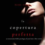 La Copertura Perfetta (Un emozionante thriller psicologico di Jessie Hunt—Libro Ventisei)