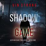 Shadow Game (A Ryan Cage FBI Action Thriller—Book 1)