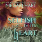 Selfish is the Heart