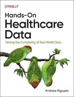 Hands-On Healthcare Data: Taming the Complexity of Real-World Data